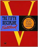 The Fifth Discipline Fieldbook: Strategies and Tools for Building a Learning Organization