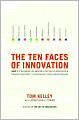 The Ten Faces of Innovation: Ideo's Strategies for Beating the Devil's Advocate & Driving Creativity Throughout Your Organization