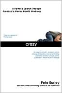 Crazy: A Father's Search through America's Mental Health Madness