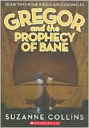 Gregor and the Prophecy of Bane (Underland Chronicles Series #2)