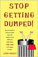 Stop Getting Dumped!: All You Need To Know To Make Men Fall Madly In Love With You and Marry 'The One' In 3 Years or Less