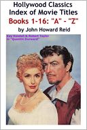 HOLLYWOOD CLASSICS Index of Movie Titles BOOKS 1-16: 