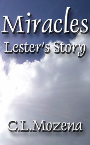 Miracles; Lester's Story (based on a true story)