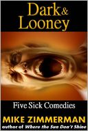 Dark & Looney: Five Sick Comedies