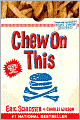 Chew On This: Everything You Don't Want to Know about Fast Food