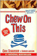 Chew On This: Everything You Don't Want to Know about Fast Food