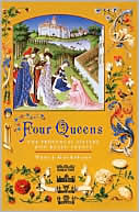Four Queens: The Provencal Sisters Who Ruled Europe