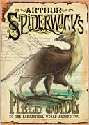 Arthur Spiderwick's Field Guide to the Fantastical World Around You (Spiderwick Chronicles Series) by Holly Black: Book Cover