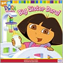 Big Sister Dora! (Dora the Explorer Series #13)