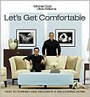 Let's Get Comfortable: How to Furnish and Decorate a Welcoming Home