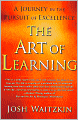 The Art of Learning: A Journey in the Pursuit of Excellence