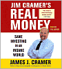 Jim Cramer's Real Money: Sane Investing in an Insane World
