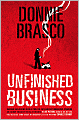 Donnie Brasco: Unfinished Business: Shocking Declassified Details from the FBI's Greatest Undercover Operation