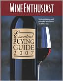 Wine Enthusiast Essential Buying Guide 2007: Includes Ratings and Prices for More that 25,000 Wines!