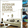 Interior Design Course: Principles, Practices, and Techniques for the Aspiring Designer