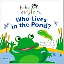 Who Lives in the Pond?: A Splash and Giggle Bath Book (Baby Einstein Series)