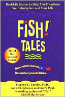 Fish! Tales: Real Life Stories to Help You Transform Your Workplace and Your Life