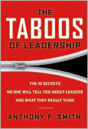 The Taboos of Leadership: The 10 Secrets No One Will Tell You about Leaders and What They Really Think