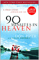 90 Minutes in Heaven: A True Story of Death and Life