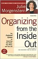 Organizing from the Inside Out: The Foolproof System for Organizing Your Home, Your Office, and Your Life