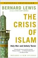 The Crisis of Islam: Holy War and Unholy Terror