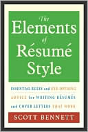 The Elements of Resume Style: Essential Rules and Eye-Opening Advice for Writing Resumes and Cover Letters That Work