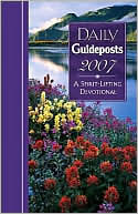 Daily Guideposts 2007: A Spirit-Lifting Devotional