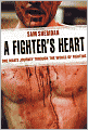 A Fighter's Heart: One Man's Journey Through the World of Fighting