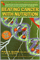 Beating Cancer with Nutrition: Combining the Best of Science and Nature for Full Spectrum Healing in the 21st Century