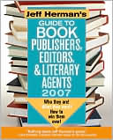 Jeff Herman's Guide to Book Publishers, Editors, and Literary Agents: Who They Are! What They Want! How to Win Them Over!