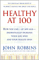 Healthy At 100: The Scientifically Proven Secrets of the World's Healthiest and Longest-Lived Peoples