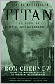 Titan: The Life of John D. Rockefeller, Sr.