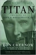 Titan: The Life of John D. Rockefeller, Sr.