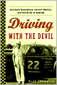 Driving with the Devil: Southern Moonshine, Detroit Wheels, and the Birth of NASCAR