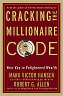 Cracking the Millionaire Code: What Rich People Know That You Don't--and How to Apply It