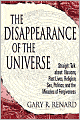Disappearance of the Universe: Straight Talk about Illusions, Past Lives, Religion, Sex, Politics, and the Miracles of Forgiveness