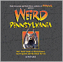 Weird Pennsylvania: Your Travel Guide to Pennsylvania's Local Legends and Best Kept Secrets