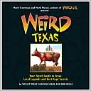 Weird Texas: Your Travel Guide to Texas's Local Legends and Best Kept Secrets