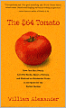The $64 Tomato: How One Man Nearly Lost His Sanity, Spent a Fortune, and Endured an Existential Crisis in the Quest for the Perfect Garden