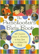 The Preschooler's Busy Book: 365 Creative Games & Activities to Keep Your 3- to 6- Year-Old Busy!