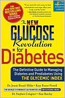 The New Glucose Revolution for Diabetes: The Definitive Guide to Managing Diabetes and Prediabetes Using The Glycemic Index (Marlowe Diabetes Library Series)