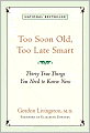 Too Soon Old, Too Late Smart: Thirty True Things You Need to Know Now