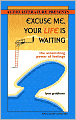 Excuse Me, Your Life Is Waiting: The Astonishing Power of Feelings