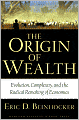 The Origin of Wealth: Evolution, Complexity, and the Radical Remaking of Economics