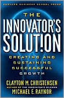 The Innovator's Solution: Creating and Sustaining Successful Growth