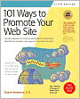101 Ways to Promote Your Web Site: Filled with Proven Internet Marketing Tips, Tools, Techniques, and Resources to Increase Your Web Site Traffic