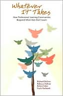 Whatever it Takes: How Professional Learning Communities Respond When Kids Don't Learn