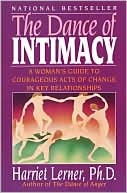 The Dance of Intimacy: A Woman's Guide to Courageous Acts of Change in Key Relationships