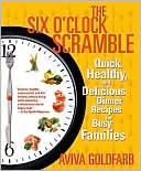 Six O'Clock Scramble: Quick, Healthy, and Delicious Dinner Recipes for Busy Families