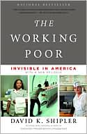 The Working Poor: Invisible in America